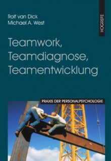 Teamwork, Teamdiagnose, Teamentwicklung (German Edition) - Michael A. West, van Dick, Rolf