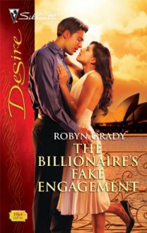 The Billionaire's Fake Engagement (Silhouette Desire, #1968) - Robyn Grady