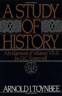 A Study of History, Vols 7-10 - Arnold Joseph Toynbee