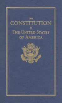 THE CONSTITUTION OF THE UNITED STATES OF AMERICA, 1787 - James Madison, Thomas Jefferson, The United States Government