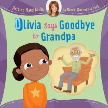 Helping Hand Books: Olivia Says Goodbye to Grandpa - Sarah Ferguson,Ian Cunliffe