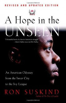 A Hope in the Unseen: An American Odyssey from the Inner City to the Ivy League - Ron Suskind