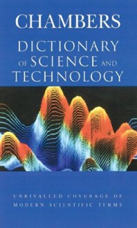 Chambers Dictionary of Science and Technology - Peter Walker