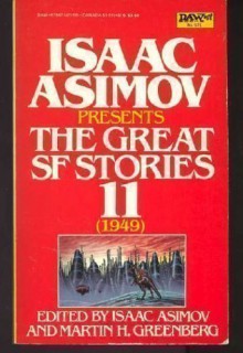 Isaac Asimov Presents The Great SF Stories 11: 1949 - Isaac Asimov