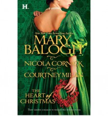 The Heart of Christmas - Mary Balogh, Nicola Cornick, Courtney Milan