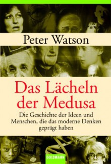 Das Lächeln der Medusa : Die Geschichte des modernen Wissens - Peter Watson