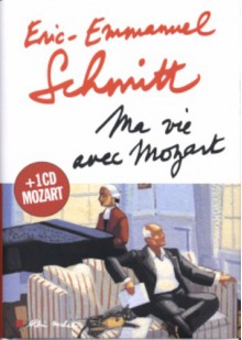 Ma vie avec Mozart - Éric-Emmanuel Schmitt