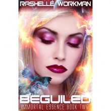 Beguiled (Immortal Essence, #2) - RaShelle Workman