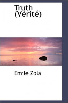 Truth - Émile Zola, Ernest Alfred Vizetelly