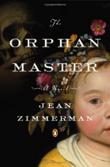 The Orphanmaster: A Novel of Early Manhattan - Jean Zimmerman