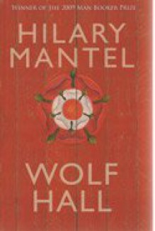 Wolf Hall (Thomas Cromwell, #1) - Hilary Mantel