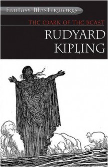 Mark of the Beast and Other Fantastical Tales (Fantasy Masterworks) - Rudyard Kipling