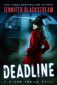 Deadline (Blood Trails) (Volume 1) - Jennifer Blackstream