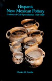 Hispanic New Mexican Pottery: Eyidence of Carft Specialization 1790-1890 - Charles M. Carrillo