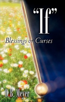 If Blessings or Curses - D.B. Meyer