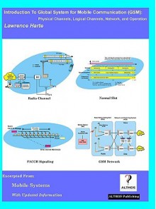 Introduction to GSM: Physical Channels, Logical Channels, Network, and Operation - Lawrence Harte