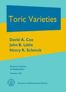 Toric Varieties (Graduate Studies In Mathematics) - David A. Cox, John B. Little, Henry K. Schenck