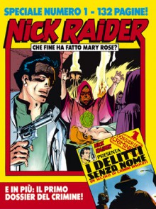 Speciale Nick Raider n. 1: Che fine ha fatto Mary Rose? - Claudio Nizzi, Federico Antinori, Giampiero Casertano
