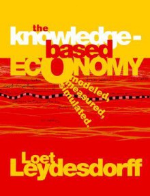 The Knowledge Based Economy: Modeled, Measured, Simulated - Loet Leydesdorff