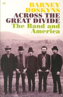 Across The Great Divide - Barney Hoskyns