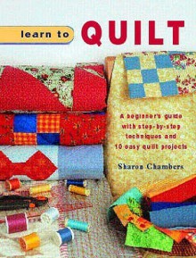 Learn To Quilt (Learn To) - Sharon Chambers