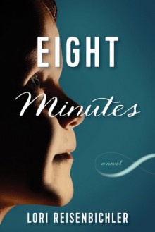 Eight Minutes - Lori Reisenbichler