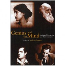 Genius and the Mind: Studies of Creativity and Temperament - Andrew Steptoe