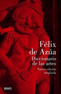 Diccionario de Las Artes - Félix de Azúa