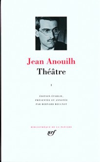 Théâtre - Jean Anouilh, Bernard Beugnot