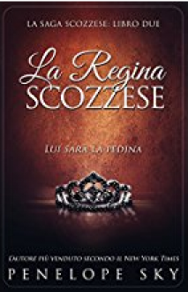 La regina scozzese - Penelope Sky