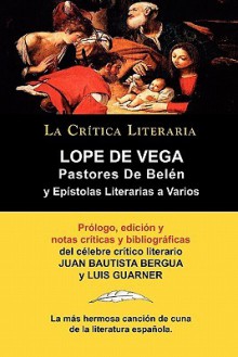 Lope de Vega: Pastores de Belen: Prosa Varia Volumen 1, Coleccion La Critica Literaria Por El Celebre Critico Literario Juan Bautist - Lope de Vega, Juan Bautista Bergua