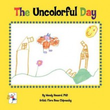 The Uncolorful Day - Wendy Howard