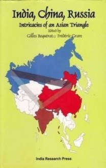 India, China, Russia: Intricacies of an Asian Triangle - Frederic Grare