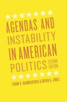 Agendas and Instability in American Politics, Second Edition (Chicago Studies in American Politics) - Frank R. Baumgartner