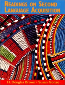 Readings on Second Language Acquisition - Douglas H. Brown, Susan Gonzo, Susan T. Gonzo