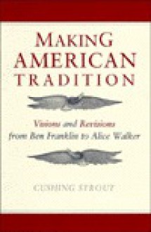 Making American Lit. Tradition - Cushing Strout