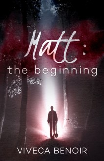 Matt: the Beginning - Viveca Benoir