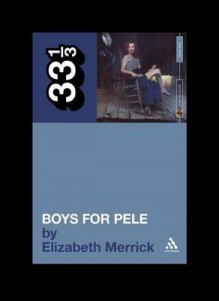 Tori Amos' Boys for Pele - Elizabeth Merrick