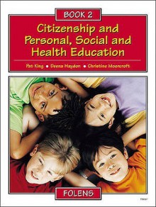 Citizenship And Personal, Social And Health Education: Pupil Book Bk. 2 (Citizenship & Pshe) - Pat King, Christine Moorcroft, Deena Haydon