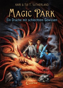 Magic Park 2 - Ein Drache mit schlechtem Gewissen - Tui T. Sutherland, Kari Sutherland, Nadine Mannchen