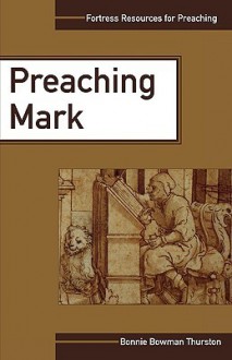 Preaching Mark - Bonnie Bowman Thurston
