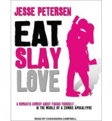 [ [ [ Eat Slay Love (Living with the Dead #03) - IPS [ EAT SLAY LOVE (LIVING WITH THE DEAD #03) - IPS ] By Petersen, Jesse ( Author )Apr-30-2012 Compact Disc - Jesse Petersen