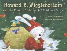 Howard B. Wigglebottom and the Power of Giving: A Christmas Story - Howard Binkow, Susan F. Cornelison