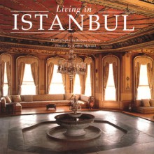 Living in Istanbul - Kenize Mourad, Jerome Darblay, Lale APA, Teresa Battesti