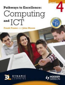 Pathways to Excellence. Computing and Ict Level 4 - Frank Frame