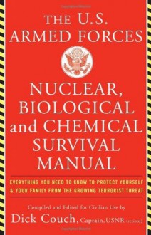 U.S. Armed Forces Nuclear, Biological And Chemical Survival Manual - Dick Couch, George Captain Galdorisi