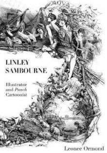 Linley Sambourne: Illustrator and Punch Cartoonist - Leonee Ormond