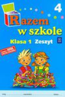 Razem w szkole 1 Zeszyt 4 - Jolanta Brzózka, Harmak Katarzyna, Izbińska Kamila i inni