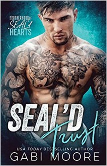 SEAL'd Trust (Brotherhood of SEAL'd Hearts) - Gabi Moore