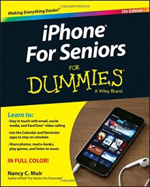 iPhone for Seniors for Dummies (For Dummies (Computer/Tech)) - Nancy C. Muir